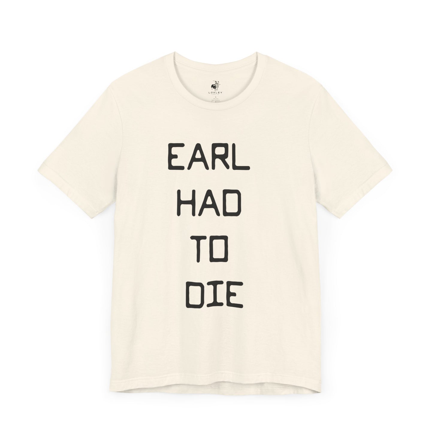 Earl Had to Die Country Music Lyric Festival Unisex T-Shirt