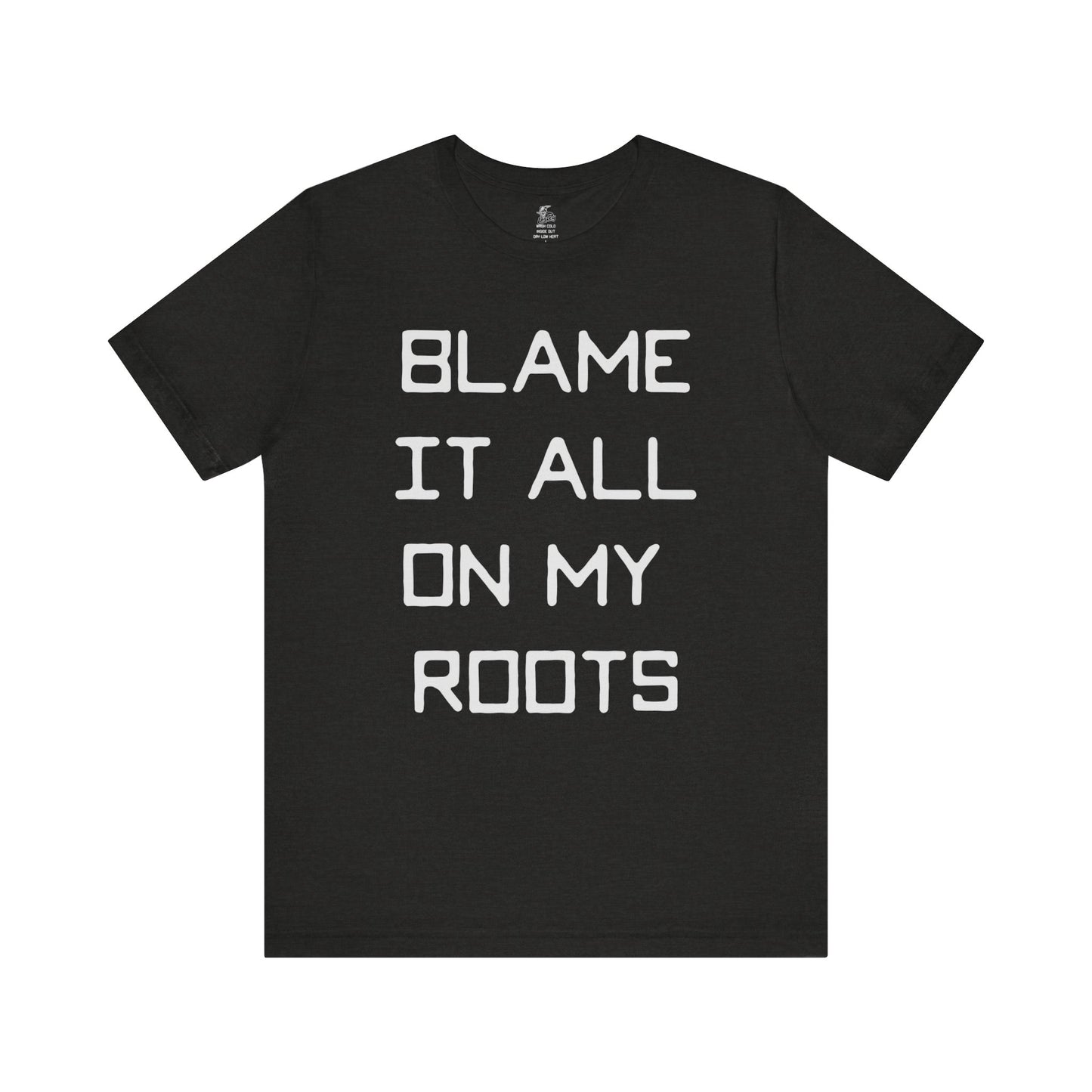 Loxley Blame it All on My Roots Unisex Short Sleeve Ringspun Softstyle Jersey Nit T-Shirt