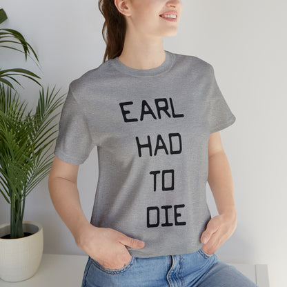 Earl Had to Die Unisex Softstyle T-Shirt