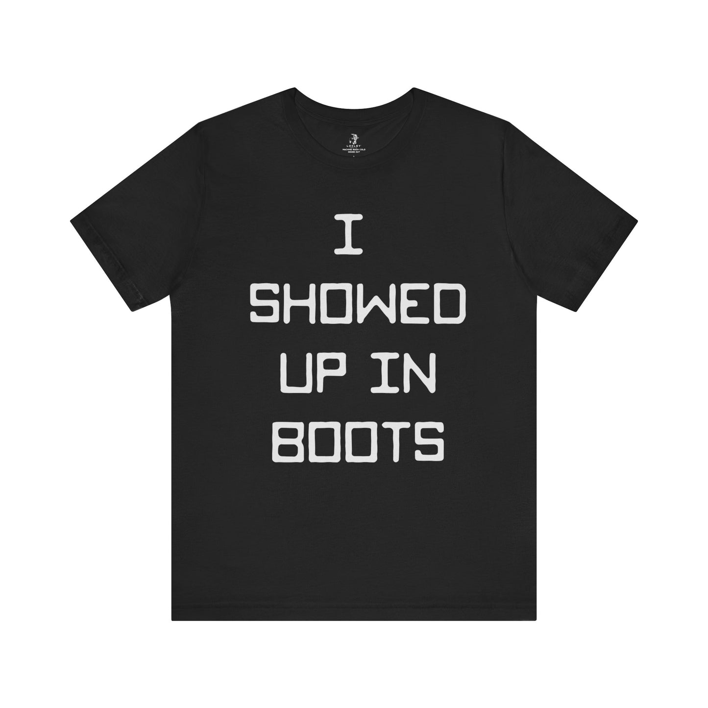 I Showed Up In Boots Country Music Lyrics Festival Unisex T-Shirt