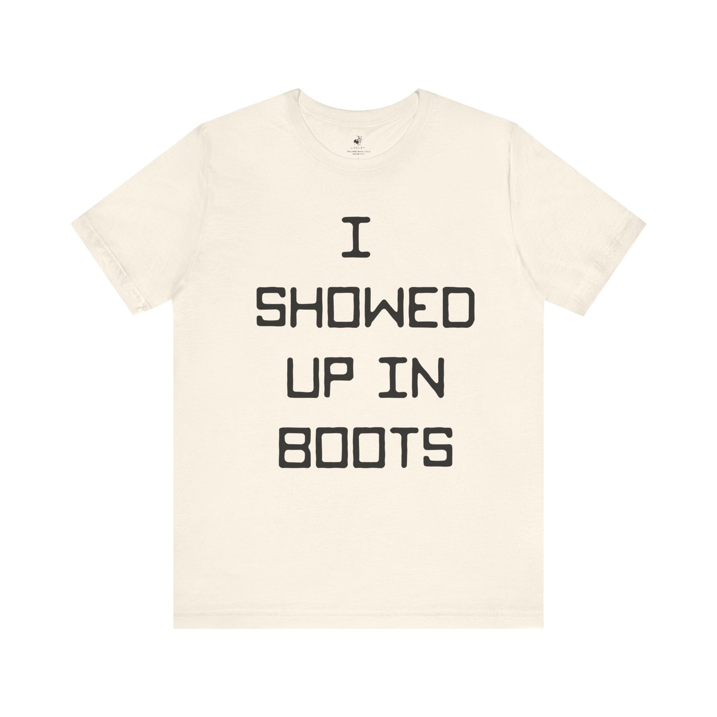 I Showed Up In Boots Country Music Lyrics Festival Unisex T-Shirt