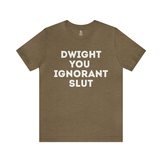 Dwight You Ignorant Slut Unisex Short Sleeve Softstyle T-Shirt