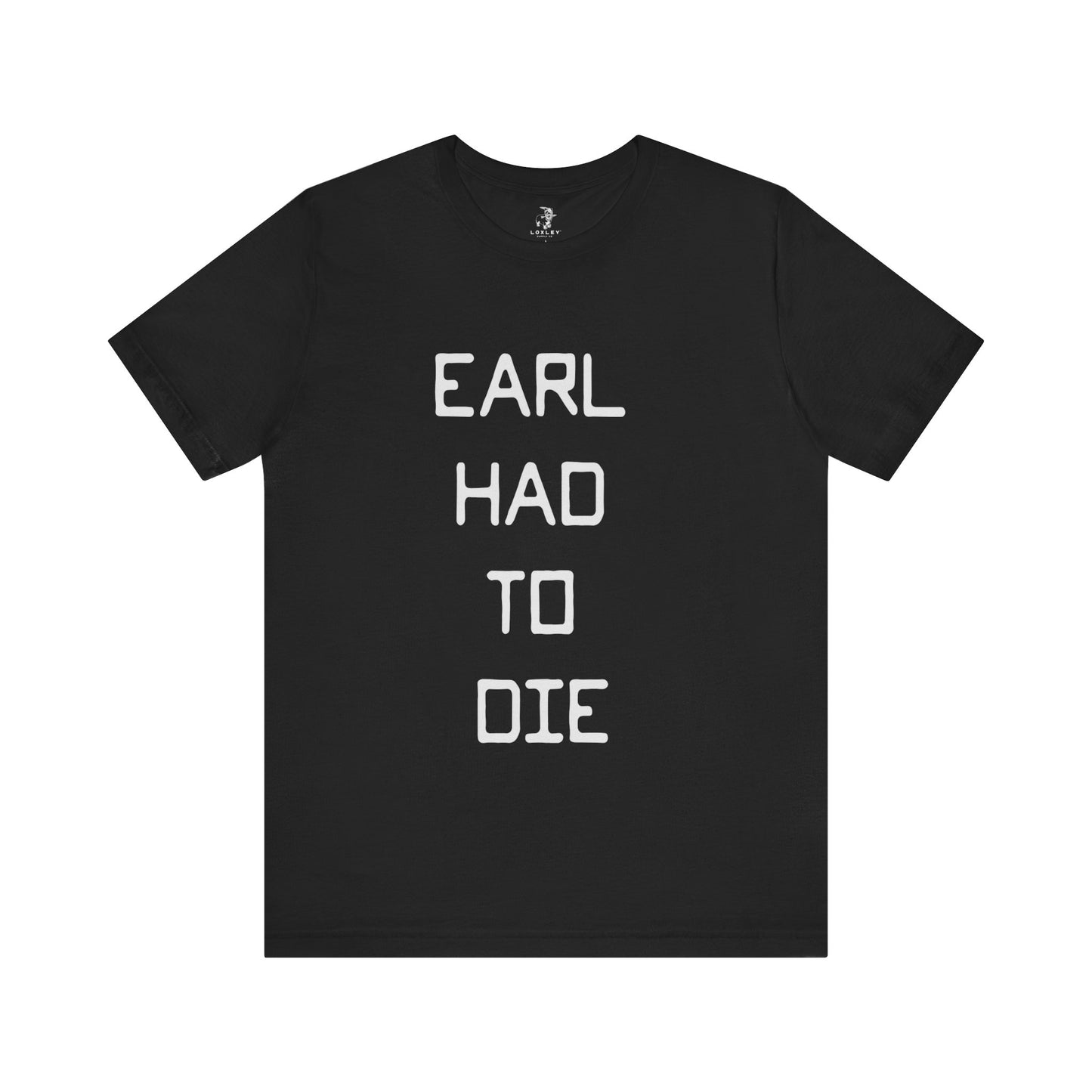 Earl Had to Die Country Music Lyric Festival Unisex T-Shirt