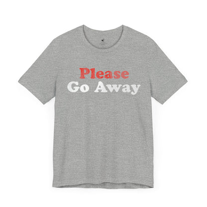 Please Go Away Unisex Short Sleeve T-Shirt