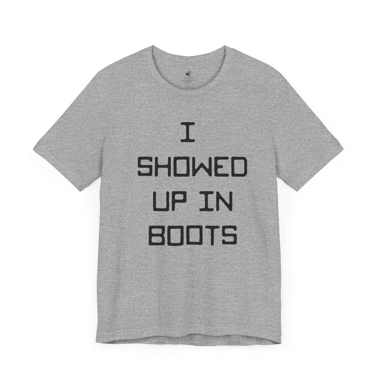 I Showed Up In Boots Country Music Lyrics Festival Unisex T-Shirt