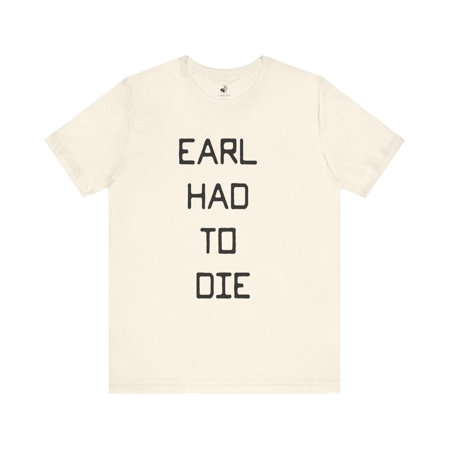 Earl Had to Die Country Music Lyric Festival Unisex T-Shirt