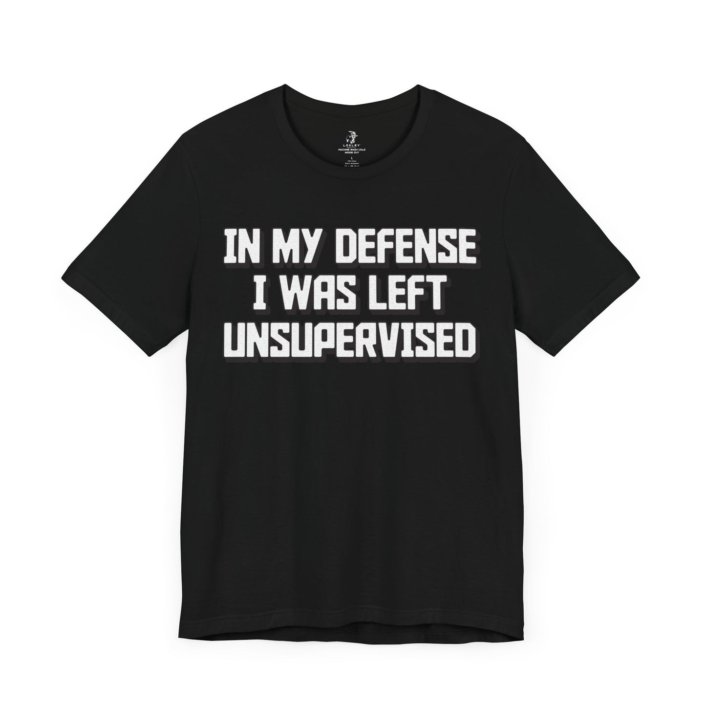 In My Defense I Was Left Unsupervised Unisex Short Sleeve T-Shirt