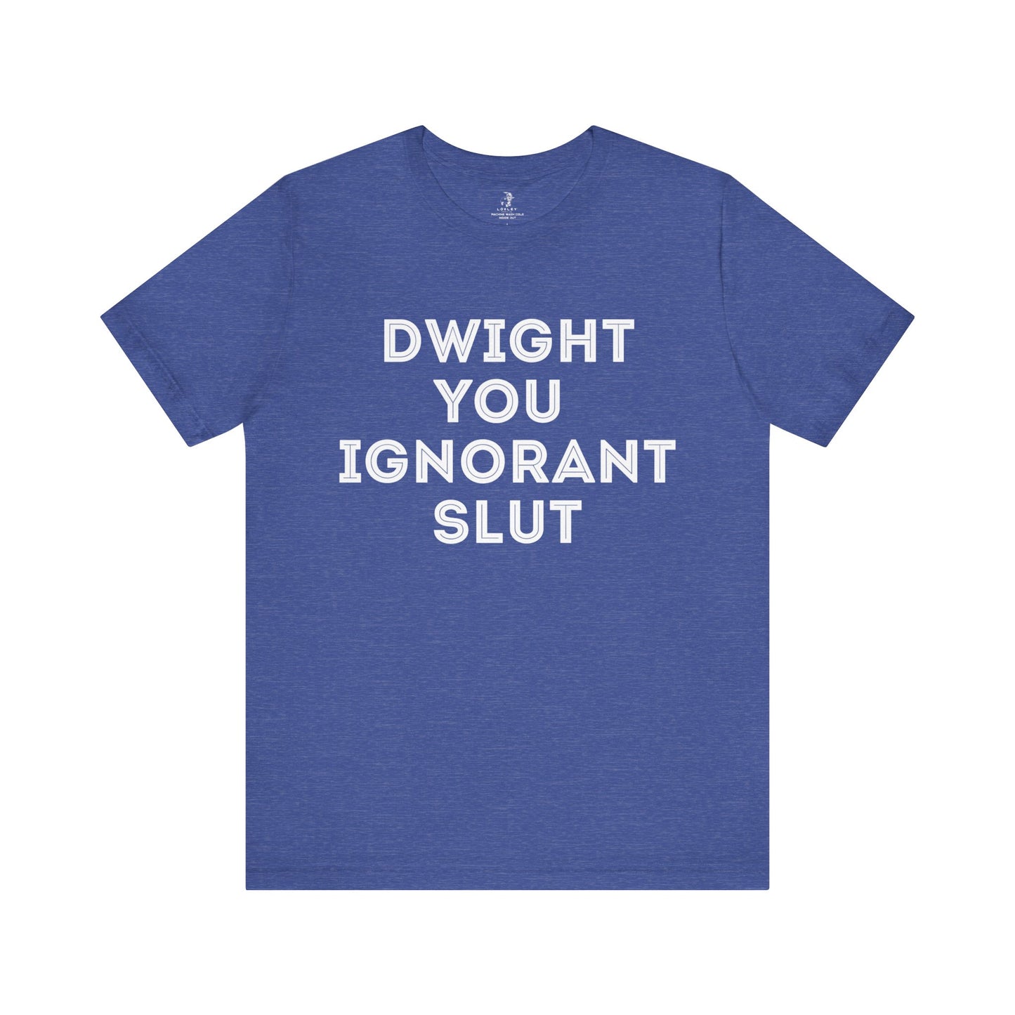 Dwight You Ignorant Michael Scott Office Unisex Short Sleeve T-Shirt