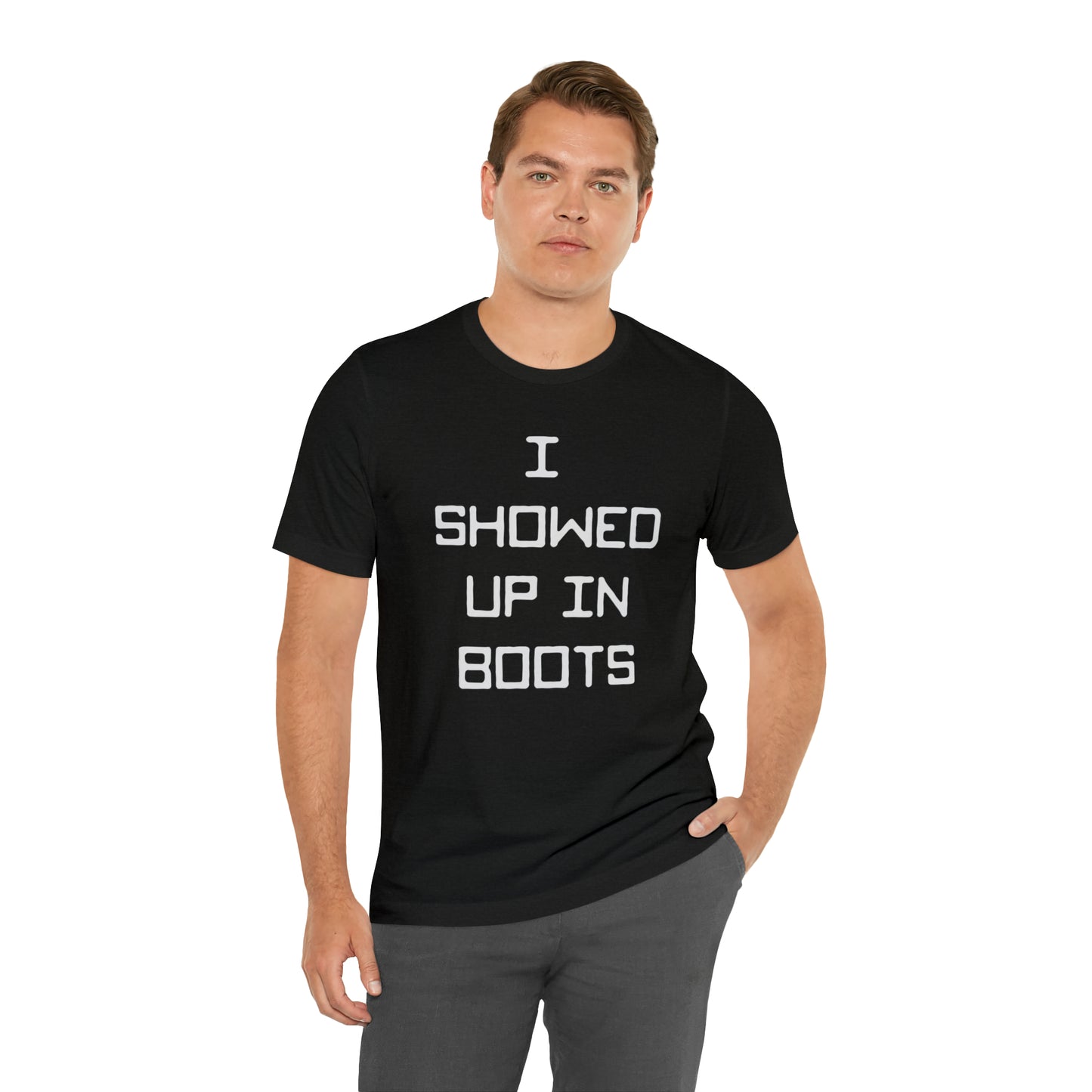 I Showed Up In Boots Unisex Short Sleeve Ringspun Softstyle Jersey Nit T-Shirt