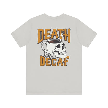 Death Before Decaf Unisex Short Sleeve T-Shirt