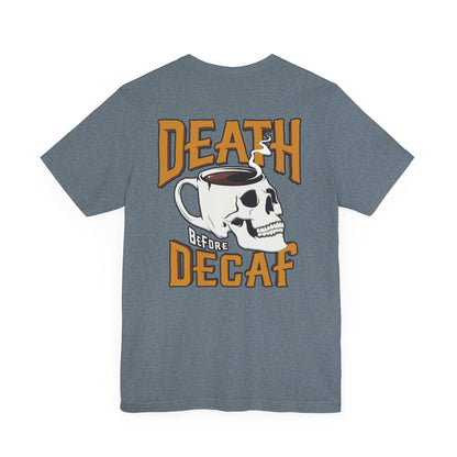 Death Before Decaf Unisex Short Sleeve T-Shirt