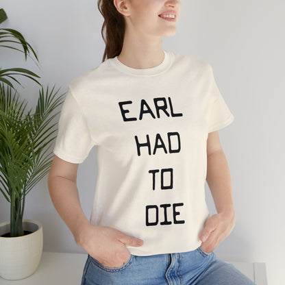 Earl Had to Die Unisex Softstyle T-Shirt