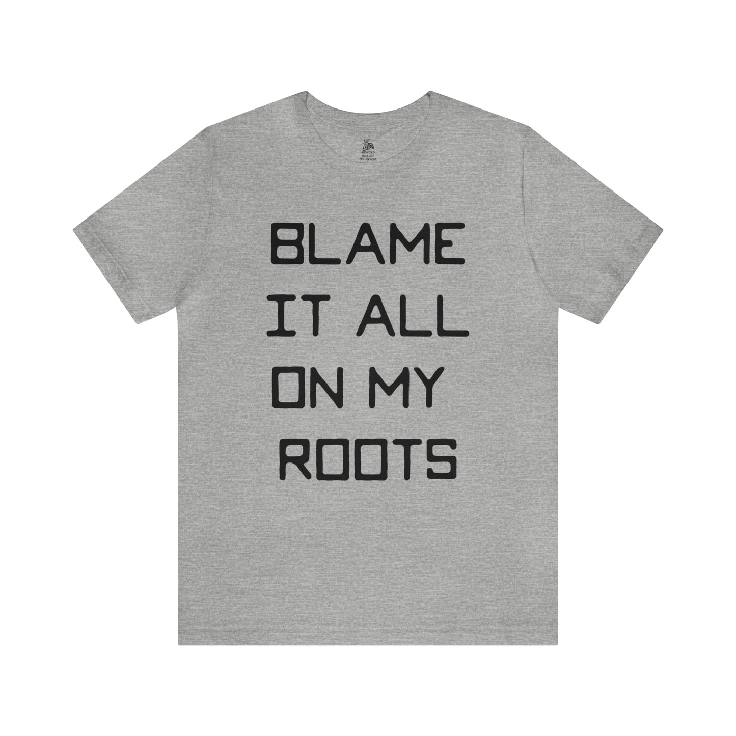 Loxley Blame it All on My Roots Unisex Short Sleeve Ringspun Softstyle Jersey Nit T-Shirt