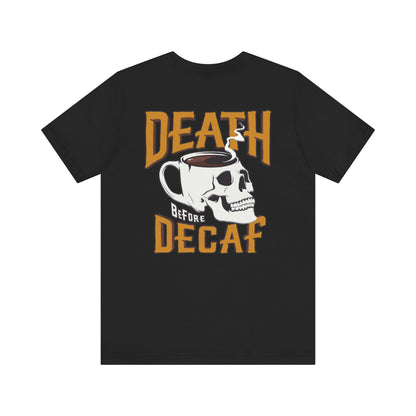 Death Before Decaf Unisex Short Sleeve T-Shirt