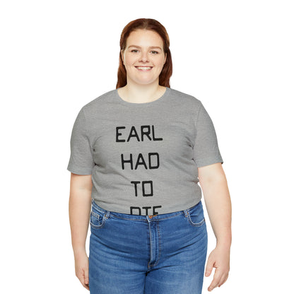 Earl Had to Die Unisex Softstyle T-Shirt