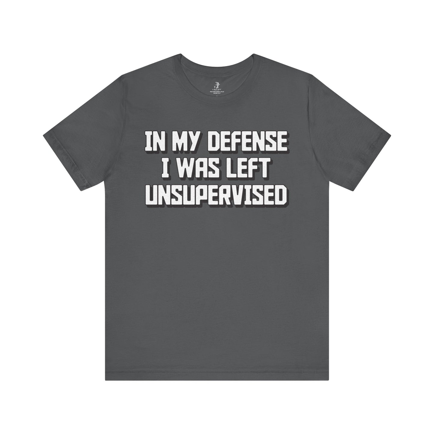 In My Defense I Was Left Unsupervised Unisex Short Sleeve T-Shirt