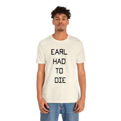 Earl Had to Die Unisex Softstyle T-Shirt