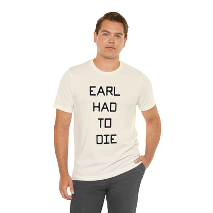 Earl Had to Die Unisex Softstyle T-Shirt