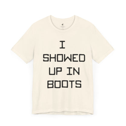 I Showed Up In Boots Country Music Lyrics Festival Unisex T-Shirt