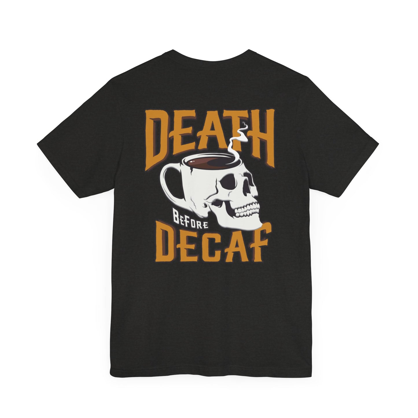 Death Before Decaf Unisex Short Sleeve T-Shirt