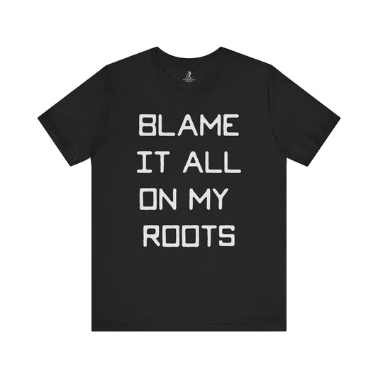 Blame it All on My Roots Country Music Lyric Festival Unisex T-Shirt