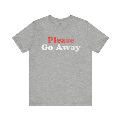 Please Go Away Unisex Short Sleeve T-Shirt