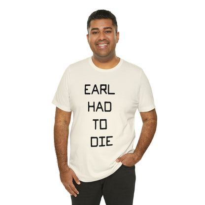 Earl Had to Die Unisex Softstyle T-Shirt