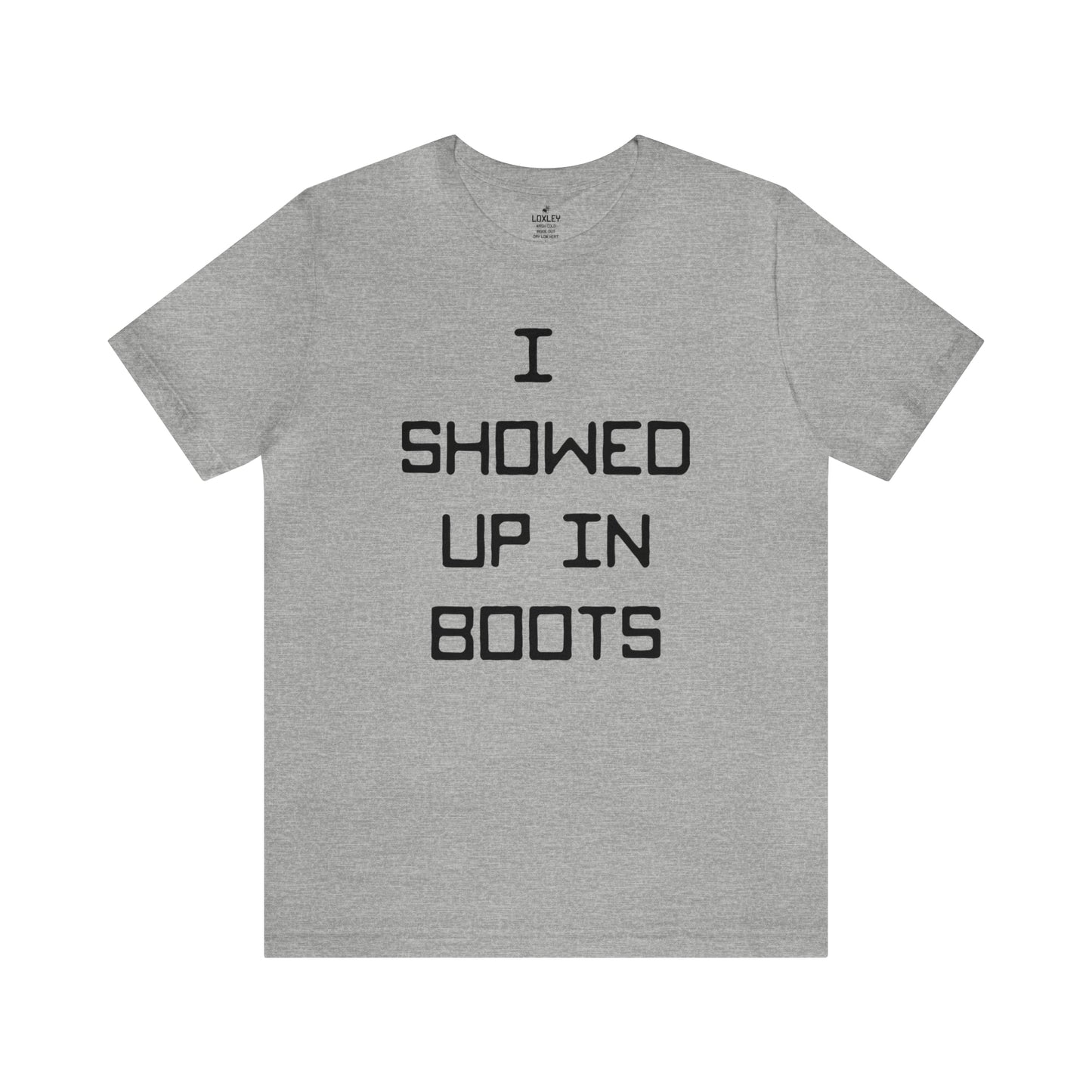 I Showed Up In Boots Unisex Short Sleeve Ringspun Softstyle Jersey Nit T-Shirt