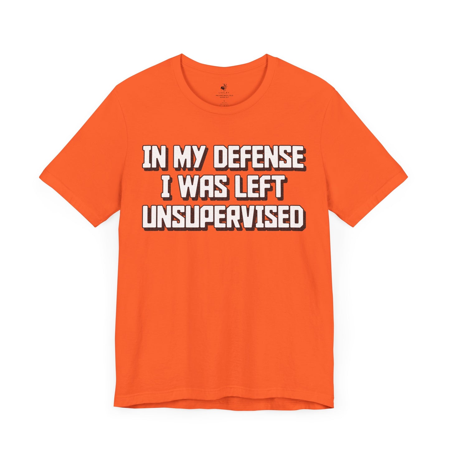 In My Defense I Was Left Unsupervised Unisex Short Sleeve T-Shirt