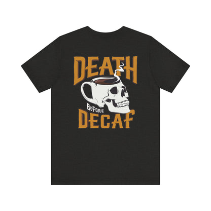 Death Before Decaf Unisex Short Sleeve T-Shirt