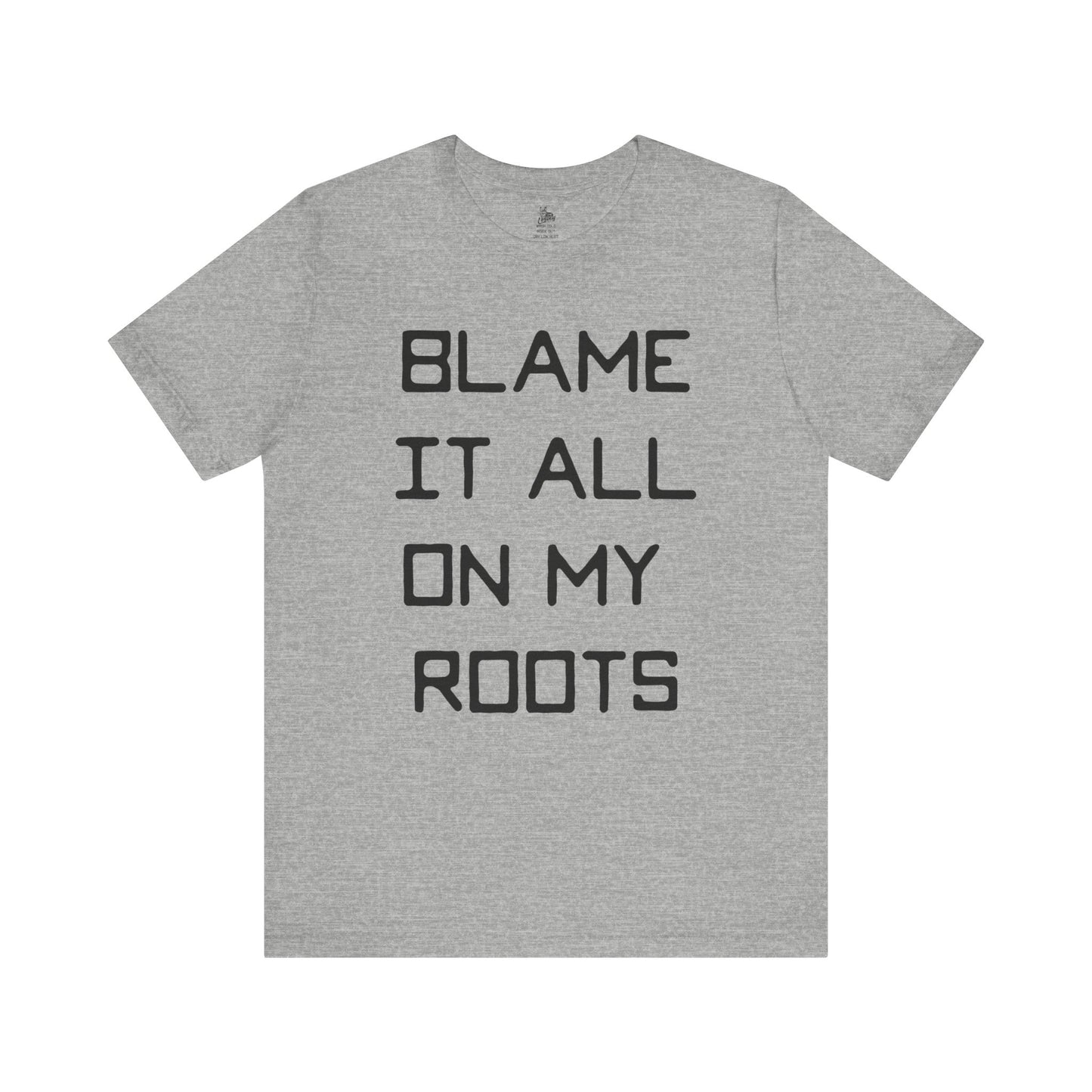 Loxley Blame it All on My Roots Unisex Short Sleeve Ringspun Softstyle Jersey Nit T-Shirt