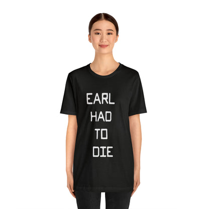 Earl Had to Die Unisex Softstyle T-Shirt