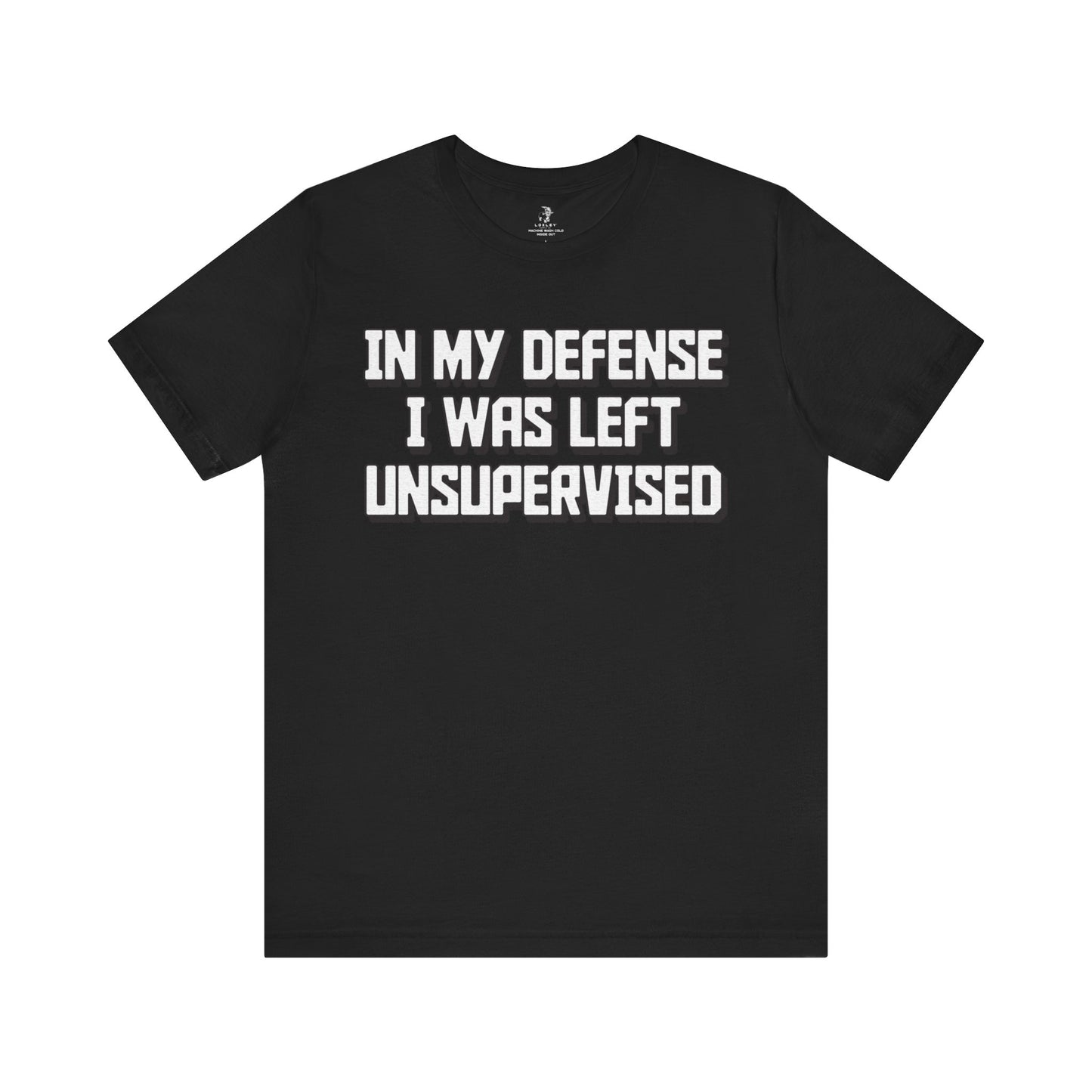 In My Defense I Was Left Unsupervised Unisex Short Sleeve T-Shirt