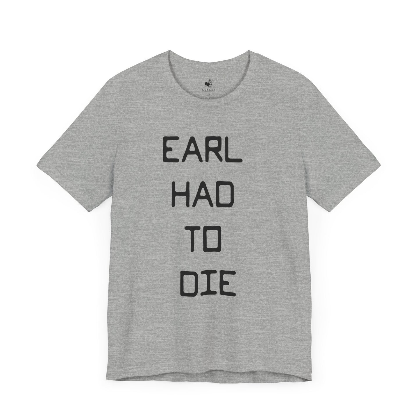 Earl Had to Die Country Music Lyric Festival Unisex T-Shirt