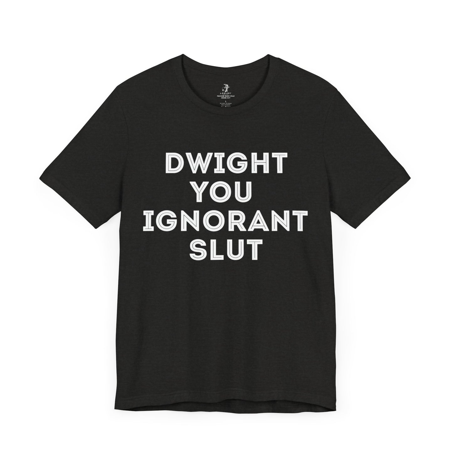 Dwight You Ignorant Michael Scott Office Unisex Short Sleeve T-Shirt