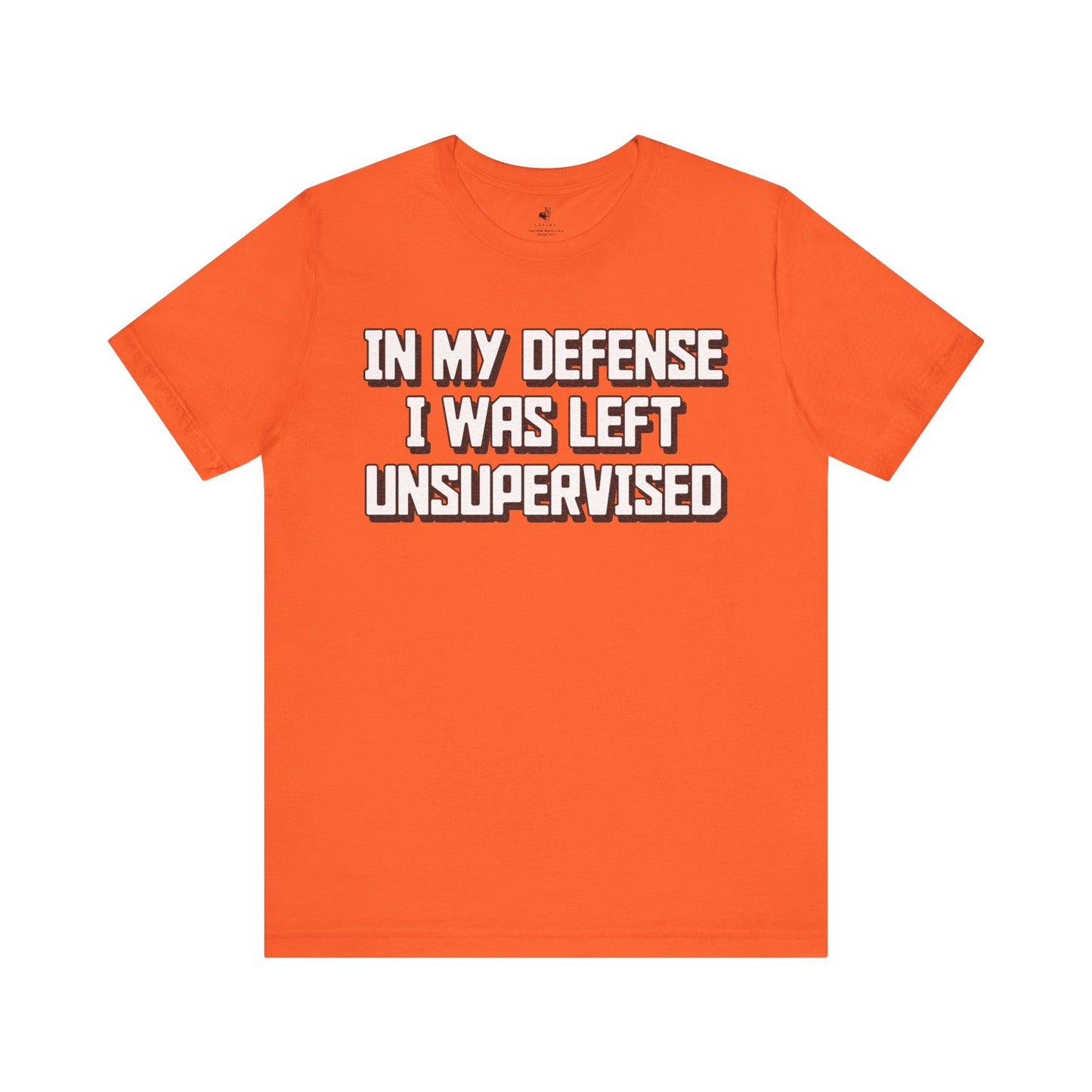 In My Defense I Was Left Unsupervised Unisex Short Sleeve T-Shirt