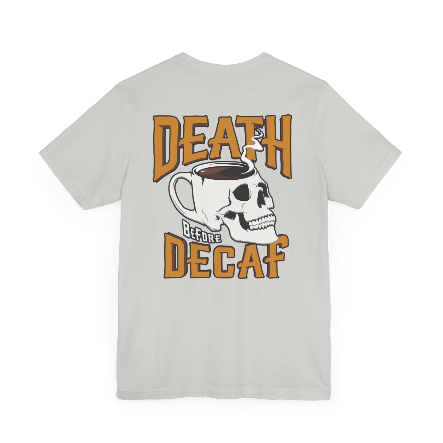 Death Before Decaf Unisex Short Sleeve T-Shirt