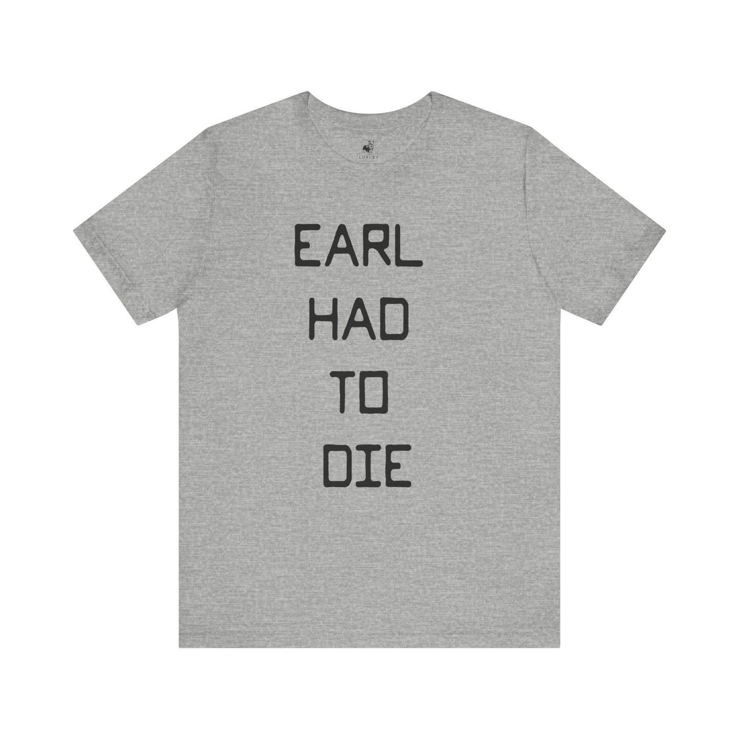 Earl Had to Die Country Music Lyric Festival Unisex T-Shirt