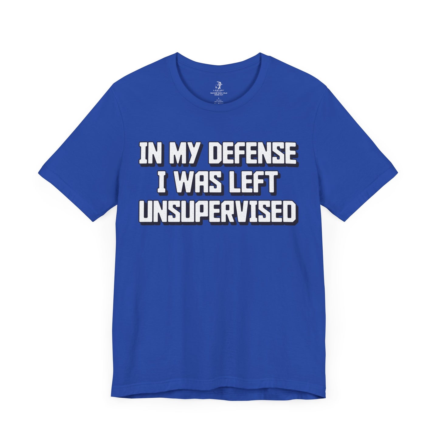 In My Defense I Was Left Unsupervised Unisex Short Sleeve T-Shirt